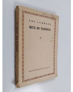 Kirjailijan Edv Lehmann käytetty kirja Mitä on teosofia