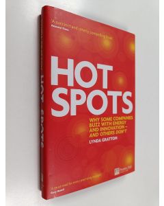 Kirjailijan Lynda Gratton käytetty kirja Hot spots : why some companies buzz with energy and innovation - and others don't