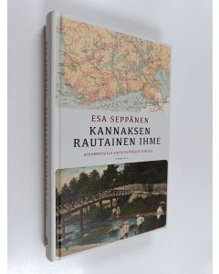 Kirjailijan Esa Seppänen käytetty kirja Kannaksen rautainen ihme : Aikamatkalla Uno Seppäsen kanssa
