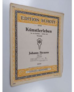 Kirjailijan Johann Strauss uusi teos Künstlerleben - Walzer, op. 316