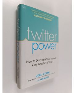 Kirjailijan Joel Comm käytetty kirja Twitter power : how to dominate your market one tweet at a time