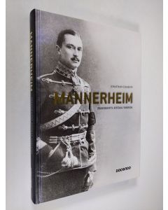 Kirjailijan Jonathan Clements käytetty kirja Mannerheim : presidentti, sotilas, vakooja (UUDENVEROINEN)