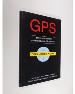 Kirjailijan Pekka Henttu käytetty kirja GPS - maailmanlaajuinen satelliittinavigointijärjestelmä : opas uuteen aikaan