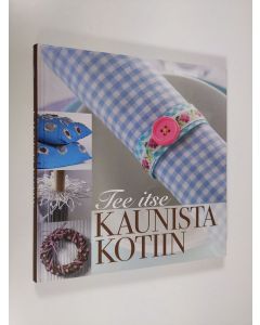 Tekijän Päivi Heininen  käytetty kirja Tee itse kaunista kotiin (ERINOMAINEN)