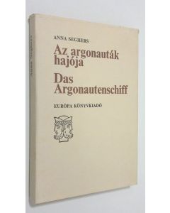 Kirjailijan Anna Seghers käytetty kirja Az argonautak hajoja = Das Argonautenschiff