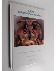 Kirjailijan Matti Torkkomäki käytetty kirja Pöllöjen salaperäinen maailma : pöllöt suomalaisten luonnonvalokuvaajien kuvaamina
