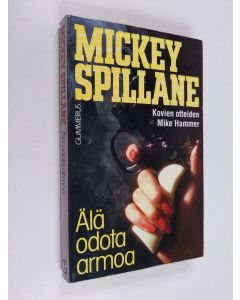 Kirjailijan Mickey Spillane käytetty kirja Älä odota armoa : jännitysromaani
