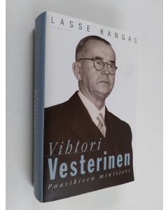 Kirjailijan Lasse Kangas käytetty kirja Vihtori Vesterinen : Paasikiven ministeri
