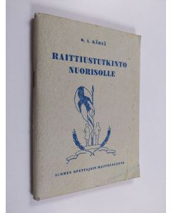 Kirjailijan O. A. Kärnä käytetty teos Raittiustutkinto nuorisolle