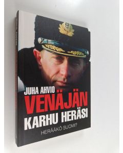 Kirjailijan Juha Ahvio käytetty kirja Venäjän karhu heräsi - herääkö Suomi?