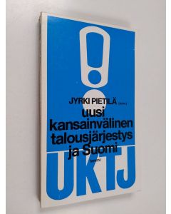 Tekijän Jyrki Pietilä  käytetty kirja Uusi kansainvälinen talousjärjestys ja Suomi