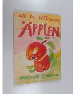 Kirjailijan Annelies Schöneck käytetty kirja Att ta tillvara äpplen