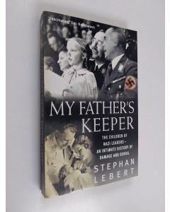 Kirjailijan Norbert Lebert & Stephan Lebert käytetty kirja My Father's Keeper - The Children of the Nazi Leaders - an Intimate History of Damage and Denial