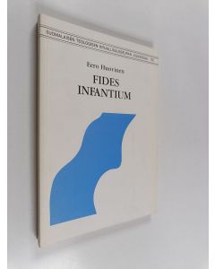 Kirjailijan Eero Huovinen käytetty kirja Fides infantium - Martti Lutherin käsitys lapsen uskosta
