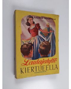 Kirjailijan Kaarlo Nuorvala käytetty kirja Laulajatyttö kiertueella : tyttöromaani