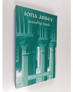 Kirjailijan Iona Community käytetty kirja Iona Abbey Worship Book