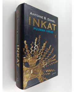 Kirjailijan Antoine B. Daniel käytetty kirja Inkat : Puuman varjo