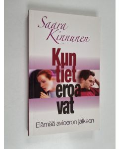Kirjailijan Saara Kinnunen käytetty kirja Kun tiet eroavat : elämää avioeron jälkeen