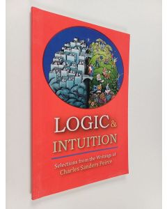 Kirjailijan David Christopher Lane käytetty kirja Logic and Intuition : Selections from the Writings of Charles Sanders Peirce