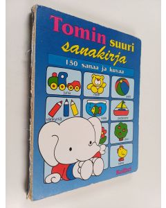 Kirjailijan Laila Rauhamaa käytetty kirja Tomin suuri sanakirja : 150 sanaa ja kuvaa