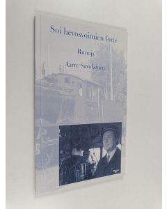 Kirjailijan Aarre Savolainen käytetty kirja Soi hevosvoimien forte : runoja