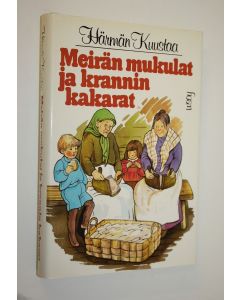 Kirjailijan Härmän Kuustaa käytetty kirja Meirän mukulat ja krannin kakarat : kansankielisiä lapsuusmuistoja Etelä-Pohjanmaalta 1900-luvun alkukymmeniltä