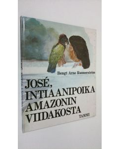 Kirjailijan Bengt Arne Runnerström käytetty kirja José : intiaanipoika Amazonin viidakosta