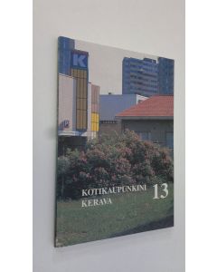 käytetty kirja Kotikaupunkini Kerava 13 - Kerava-seura ry:n julkaisuja
