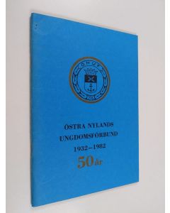 Kirjailijan Östra Nylands ungdomsförbund käytetty teos Östra Nylands ungdomsförbund 1932-1982, 50 år
