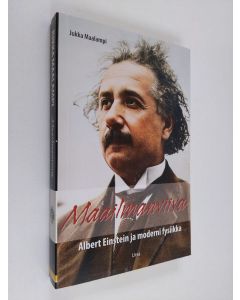 Kirjailijan Jukka Maalampi käytetty kirja Maailmanviiva : Albert Einstein ja moderni fysiikka