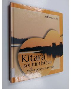 Tekijän Seppo Laakso  käytetty kirja Kitara soi niin hiljaa : miehet puhuvat surustaan