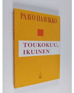 Kirjailijan Paavo Haavikko käytetty kirja Toukokuu, ikuinen