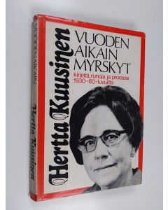 Kirjailijan Hertta Kuusinen käytetty kirja Vuodenaikain myrskyt : kirjeitä, runoja ja proosaa 1930-60 -luvulta