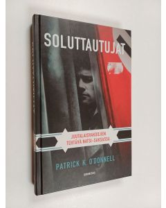 Kirjailijan Patrick K. O'Donnell käytetty kirja Soluttautujat : juutalaisvakoojien tehtävä natsi-Saksassa