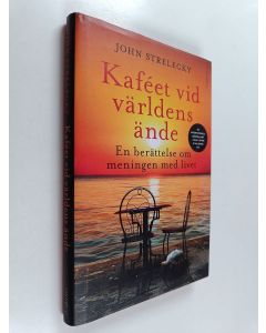 Kirjailijan John Strelecky käytetty kirja Kaféet vid världens ände : en berättelse om meningen med livet