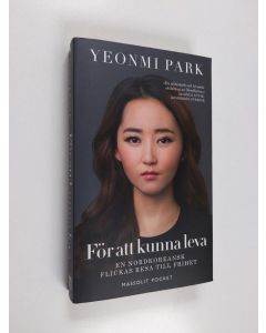 Kirjailijan Yon-mi Pak käytetty kirja För att kunna leva : en nordkoreansk flickas resa till frihet