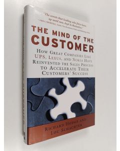 Kirjailijan Richard Hodge käytetty kirja The mind of the customer : how great companies like UPS, Lexus and Nokia have reinvented the sales process to accelerate their customers' success