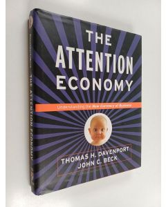 Kirjailijan Thomas H. Davenport & John C. Beck käytetty kirja The Attention Economy - Understanding the New Currency of Business