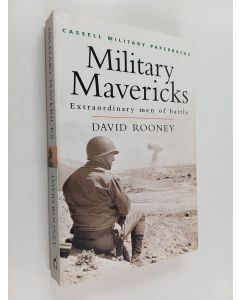 Kirjailijan David Rooney käytetty kirja Military mavericks : extraordinary men of battle