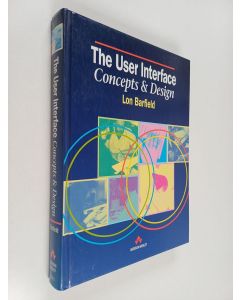 Kirjailijan Lon Barfield käytetty kirja The user interface : concepts and design