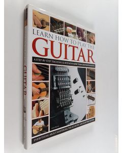 Kirjailijan Nick Freeth käytetty kirja Learn how to play the guitar : a step-by-step teaching guide with more than 200 photographs