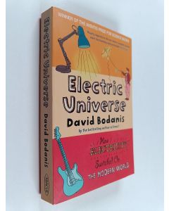 Kirjailijan David Bodanis käytetty kirja Electric Universe - How Electricity Switched on the Modern World