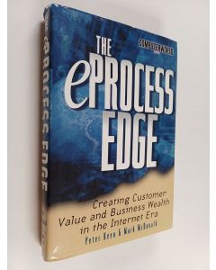 Kirjailijan Peter Keen käytetty kirja The e-process edge : creating customer value and business wealth in the internet era