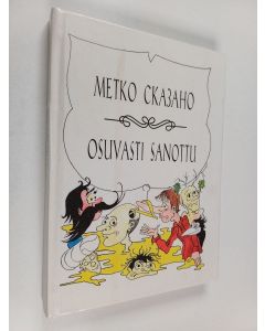 Tekijän Oleg Rastaturin  käytetty kirja Метко сказано : русские фразеологизмы - Osuvasti sanottu : venäläiset sanonnat