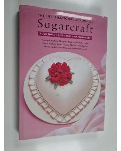 Kirjailijan Margaret Ford & Nicholas Lodge käytetty kirja The International School of Sugarcraft Book Three