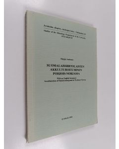 Kirjailijan Marjut Anttonen käytetty kirja Suomalaissiirtolaisten akkulturoituminen Pohjois-Norjassa. With an English Summary: Acculturation of Finnish immigrants in Northern Norway