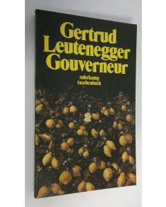 Kirjailijan Gertrud Leutenegger käytetty kirja Gouverneur (ERINOMAINEN)
