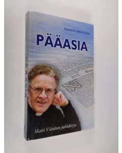 käytetty kirja Pääasia : Matti Väisänen 70 v - Matti Väisäsen juhlakirja