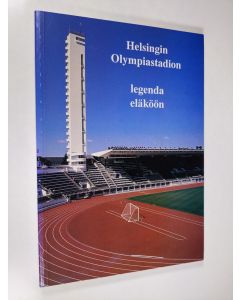 Kirjailijan Raimo Railo käytetty kirja Helsingin olympiastadion : legenda eläköön : kuvaus Helsingin Olympiastadionin rakentamisesta