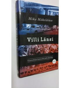 Kirjailijan Mika Mäkeläinen käytetty kirja Villi Länsi : kirjeenvaihtajan kanssa pitkin poikin Amerikkaa